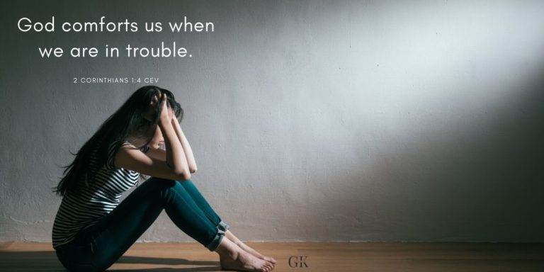 God comforts us when we are in trouble. 2 Corinthians 1:4 CEV